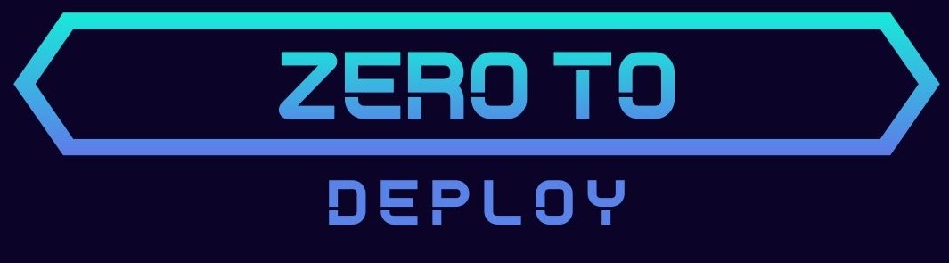 Zero to Deploy